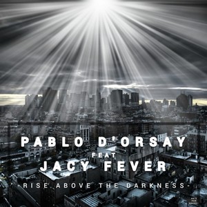 Rise Above The Darkness (feat. Jacy Fever) (- Original Mix)