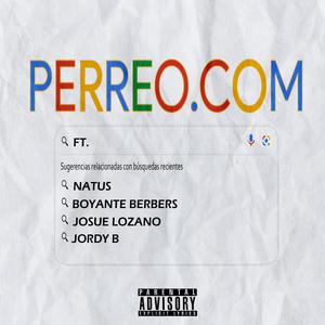 PERREO.COM (feat. Boyante Berbers, Josue Lozano & Jordy B) [Explicit]