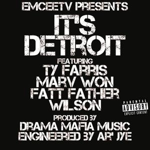 It's Detroit (feat. Ty Farris, Marv Won, Fatt Father & Drama Mafia Music) [Explicit]