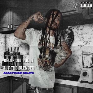 Gelopioid Vol. 1 "Out The Blender" (Explicit)