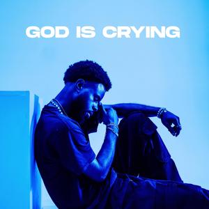 GOD IS CRYING (Explicit)