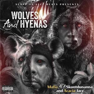 Wolves And Hyenas (feat. Mafia Aka Skuntdunanna & Acacia Jacc) [Explicit]