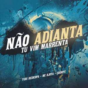 Não Adianta Tu Vim Marrenta (Explicit)