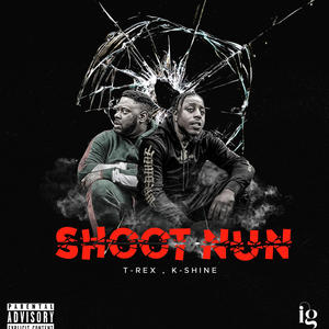 Shoot nun (feat. K-Shine) (Explicit)