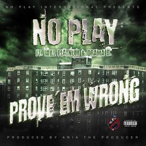 Prove' Em Wrong (feat. Will Platnum & Drama B) (Explicit)