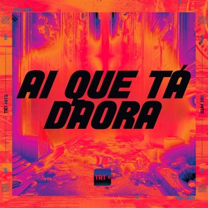 AI QUE TÁ DAORA (Explicit)