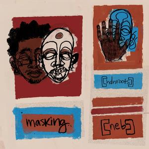 Masking (feat. hdnroots.)