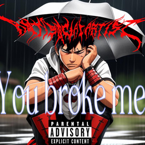 You Broke Me (Explicit)