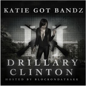 Drillary Clinton II (Hosted by Block on da Trakk) [Explicit]