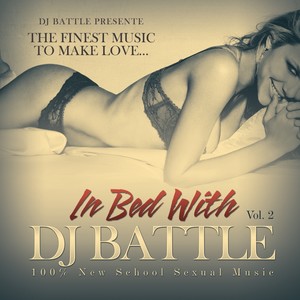 In Bed With DJ Battle, Vol. 2 (The Finest Music to ***)