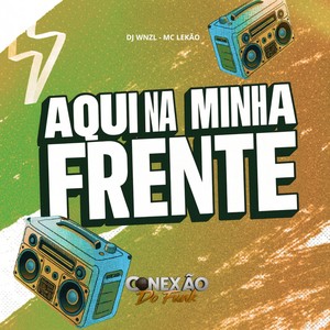 Aqui na Minha Frente (Explicit)