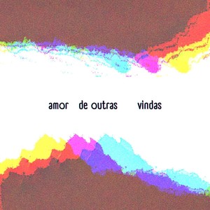 Amor de Outras Vindas