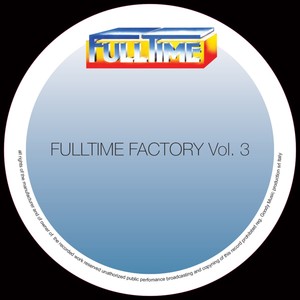 Fulltime Factory, Vol. 3