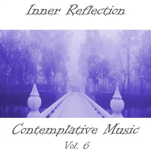 Inner Reflection Contemplative Music, Vol. 6