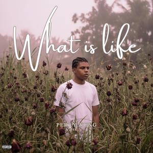 What Is Life (Explicit)
