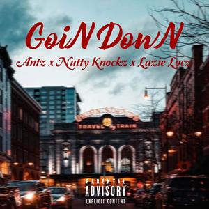 Goin Down (feat. Lazie Locz & Nutty Knockz) (Explicit)