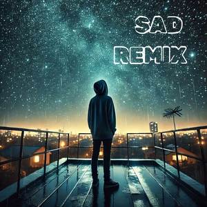 SAD REMIX