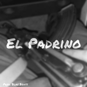 El Padrino (feat. Blas Beats) (Explicit)