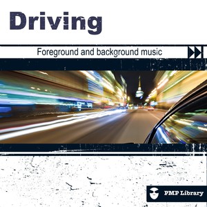 PMP Library: Driving (Foreground and Background Music For Tv, Movie, Advertising and Corporate Video)