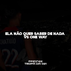 ELA NÃO QUER SABER DE NADA VS ONE WAY (Explicit)