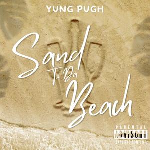 Sand To Da Beach (Explicit)