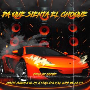 Pa que sienta el choque (feat. El Mt & El Dami d la 7 9)