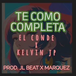 Te Como Completa (feat. Kevin JP, El Conde & Marquez) [Explicit]