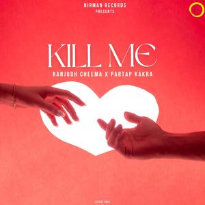 KILL ME (feat. PARTAP KAKRA)