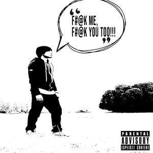 F#@K Me, F#@K You Too!!! (Explicit)