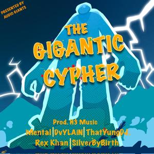 Audio Giants - The GIGANTIC Cypher (feat. Mental, DvYLAiN, ThatYungDJ, Rex Khan & Silver, By Birth|Explicit)