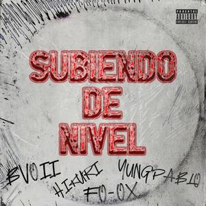 Subiendo de nivel (feat. Fo-Ox, Yung Pablo & Lety Gómez a.k.a. Hikuri gmz) [Explicit]