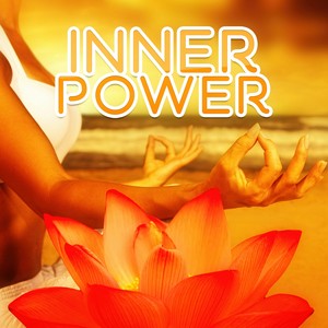 Inner Power – Deep Sounds for Meditation, Calm Music for Relaxation, Yoga