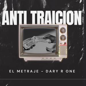 ANTI TRAICION (feat. DARY R ONE) [Explicit]