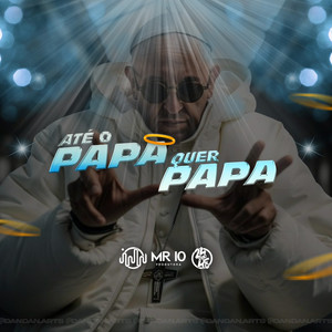 Até O Papa Qué Papa (Explicit)