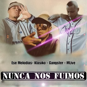 Nunca Nos Fuimos (Explicit)