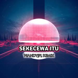 DJ SEKECEWA ITU