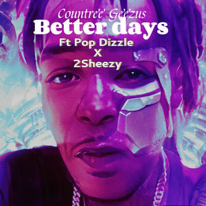 Better Days (feat. Pop Dizzle & 2Sheezy)