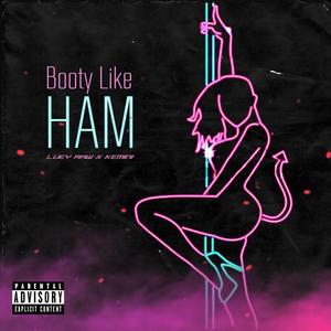 Booty Like Ham (feat. Kemini) (Explicit)