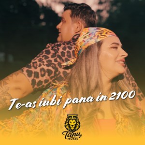Te-as iubi pana in 2100