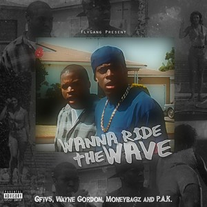 Wanna Ride the Wave (feat. Wayne Gordon, P.A.K. & Moneybagz) [Explicit]