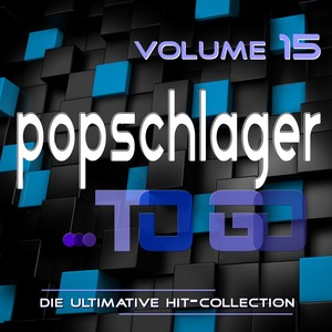 Popschlager TO GO, Vol. 15 (Die ultimative Hit-Collection)