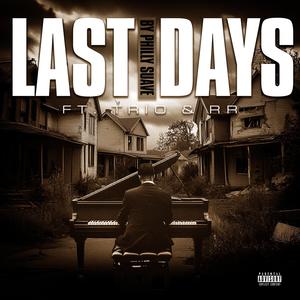 Philly Suave - Last Days (feat. Trio & RR) (Explicit)