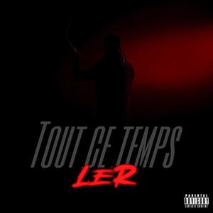 Tout ce temps (Explicit)