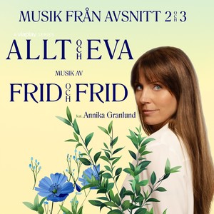 Allt och Eva - Musik från avsnitt 2 & 3