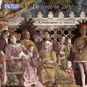 Vocal Ensemble and Chamber Music - Ambrioso, G. / Dalza, J.A. / Dufay, G. / Isaac, H. (From Court to Court - Humanism in Music) [Anonima Frottolisti]