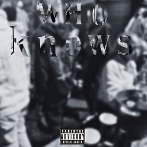 Who Knows (Explicit)
