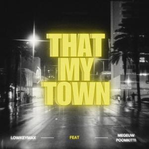 That my town (feat. MEGEUW & PoomKitti) (Explicit)