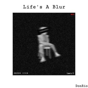 Life's A Blur (Explicit)