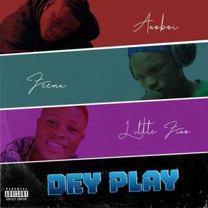 Dey Play (feat. Zeema & Little Zino) (Explicit)