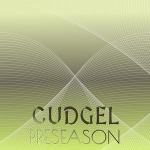 Cudgel Preseason